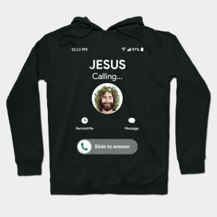 Jesus is Calling and I Must Go Hoodie